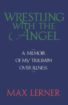 Max Lerner - Wrestling with the Angel, Häftad