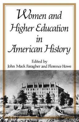 John Mack Faragher, Florence Howe, John Mack (Yale University) Faragher, John Mack Maragher - Women and Higher Education in American History, Häftad