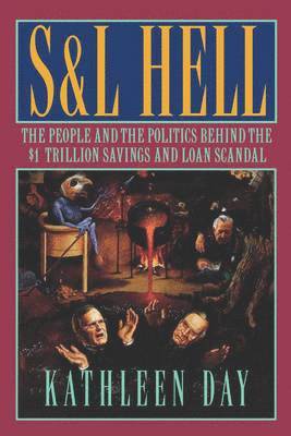 bokomslag S & L Hell: The People and the Politics Behind the $1 Trillion Savings and Loan Scandal