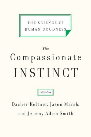 Dacher Keltner, Jason Marsh, Jeremy Adam Smith, Berkeley) Keltner, Dacher (University of California - Compassionate Instinct, Häftad