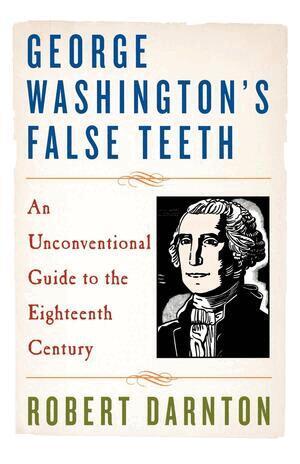 Robert Darnton - George Washington's False Teeth, Häftad