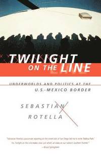 bokomslag Twilight on the Line: Underworlds and Politics at the Mexican Border