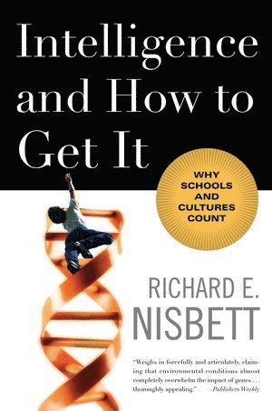 Richard E. Nisbett, Richard E. (University of Michigan) Nisbett, Richard E Nisbett - Intelligence and How to Get It, Häftad