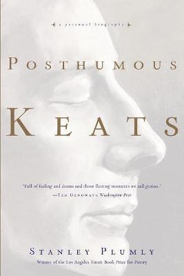 Stanley Plumly - Posthumous Keats, Häftad