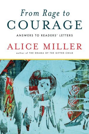 Alice Miller - From Rage to Courage, Häftad