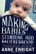 Anne Enright - Making Babies: Stumbling Into Motherhood, Häftad