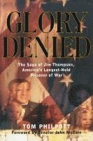 Tom Philpott - Glory Denied: The Vietnam Saga of Jim Thompson, America's Longest-Held Prisoner of War, Häftad