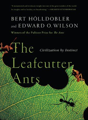 Bert Hölldobler, Edward O. Wilson, Bert Holldobler, Edward O. (Harvard University) Wilson - Leafcutter Ants, Häftad
