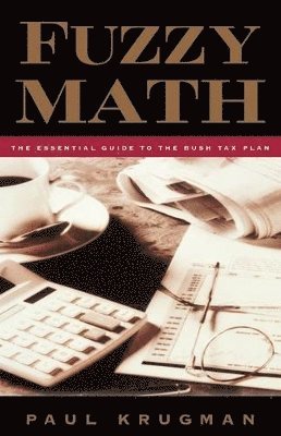 Fuzzy Math: The Essential Guide to the Bush Tax Plan 1