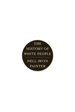 Nell Irvin Painter, Nell Irvin (Princeton University) Painter - History of White People, Häftad