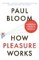 bokomslag How Pleasure Works: The New Science of Why We Like What We Like