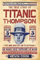 bokomslag The True Story of Titanic Thompson