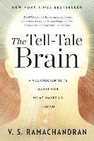 bokomslag The Tell-Tale Brain: A Neuroscientist's Quest for What Makes Us Human