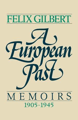 Felix Gilbert - European Past, Häftad