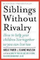 Adele Faber, Elaine Mazlish - Siblings Without Rivalry, Häftad