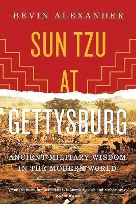 Bevin Alexander - Sun Tzu at Gettysburg, Häftad