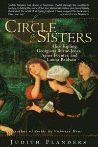 bokomslag A Circle of Sisters: Alice Kipling, Georgiana Burne-Jones, Agnes Poynter, and Louisa Baldwin