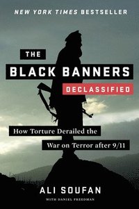 bokomslag The Black Banners (Declassified) - How Torture Derailed the War on Terror after 9/11