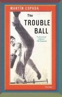 Martín Espada - Trouble Ball, Häftad