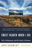bokomslag Sweet Heaven When I Die: Faith, Faithlessness, and the Country in Between
