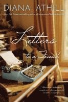 Diana Athill - Letters to a Friend, Häftad