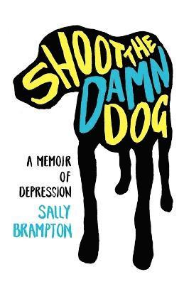 bokomslag Shoot the Damn Dog: A Memoir of Depression