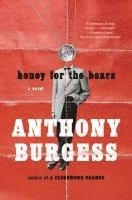 Anthony Burgess - Honey for the Bears, Häftad