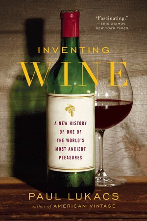 Paul Lukacs - Inventing Wine, Häftad