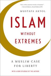 bokomslag Islam without Extremes: A Muslim Case for Liberty