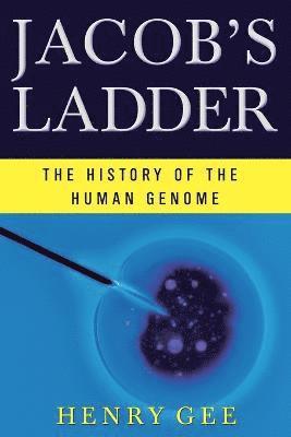 Henry Gee - Jacob's Ladder: The History of the Human Genome, Häftad