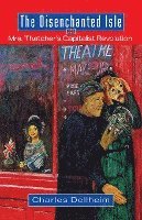 The Disenchanted Isle: Mrs. Thatcher's Capitalist Revolution