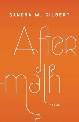 Sandra M. Gilbert - Aftermath: Poems, Häftad
