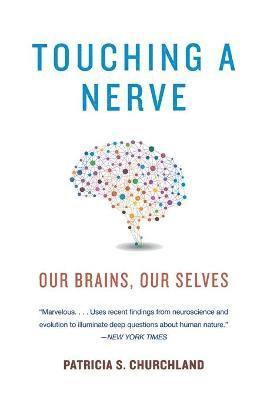 Patricia Churchland, San Diego) Churchland, Patricia (University of California, Patricia, Churchland - Touching a Nerve, Häftad