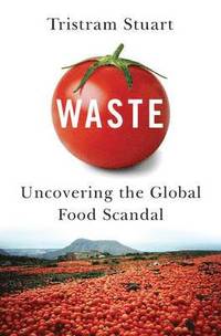 bokomslag Waste: Uncovering the Global Food Scandal