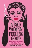 bokomslag A Bad Woman Feeling Good