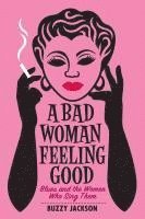 A Bad Woman Feeling Good 1
