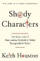 bokomslag Shady Characters - The Secret Life of Punctuation, Symbols, and Other Typographical Marks