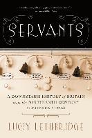 Servants: A Downstairs History of Britain from the Nineteenth Century to Modern Times