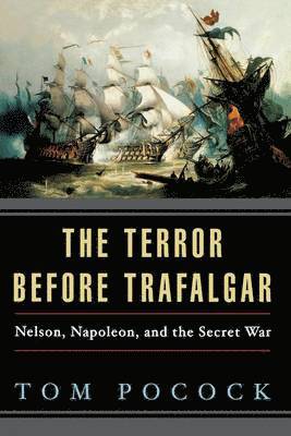 bokomslag The Terror Before Trafalgar: Nelson, Napoleon, and the Secret War