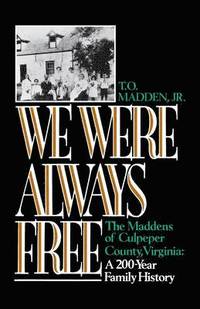 bokomslag We Were Always Free: The Maddens of Culpeper County, Virginia: A 200-Year Family History
