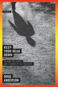 bokomslag Keep Your Head Down: A Memoir