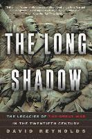 David Reynolds - The Long Shadow - The Legacies of the Great War in the Twentieth Century, Häftad