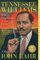 John Lahr - Tennessee Williams - Mad Pilgrimage of the Flesh, Häftad