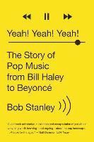 bokomslag Yeah! Yeah! Yeah! - The Story Of Pop Music From Bill Haley To Beyonce