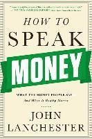 bokomslag How To Speak Money - What The Money People Say-And What It Really Means