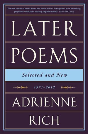 Adrienne Rich - Later Poems: Selected and New, Häftad