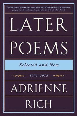 Adrienne Rich - Later Poems: Selected and New, Häftad