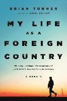 Brian Turner - My Life as a Foreign Country - A Memoir, Häftad