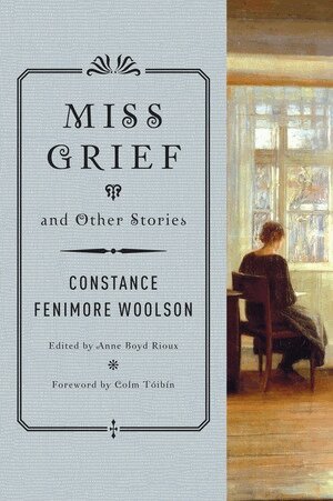 Constance Fenimore Woolson, Anne Boyd Rioux - Miss Grief and Other Stories, Häftad