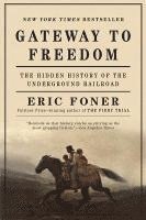 Eric Foner - Gateway to Freedom - The Hidden History of the Underground Railroad, Häftad